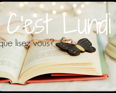 C’est Lundi, que lisez-vous? #81