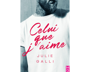 Celui que j'aime de Julie Galli