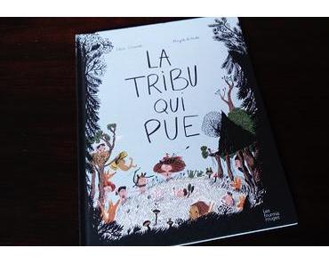 La tribu qui pue – Magali Le Huche et Elise Gravel