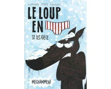 Le loup en slip se les gèle méchamment (Cauuet, Lupano, Itoïz) – Dargaud – 9,99€