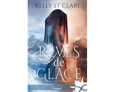 Kelly St Clare / Accords corrompus, tome 1 : Rêves de glace