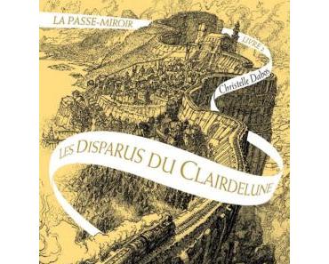 La passe-miroir, tome 2 : les disparus du Clairdelune ∼ Christelle Dabos