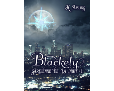 Blackely, gardienne de la nuit, saga (K. Aisling)