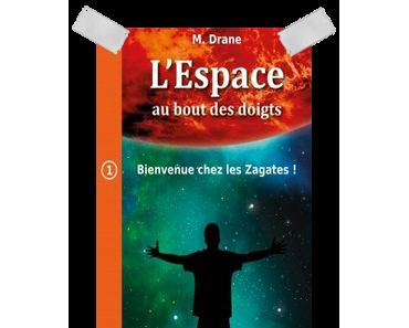 Affaire n°346: "L'espace au bout des doigts - tome 1 bienvenue chez les Zagates !" de M. Drane.