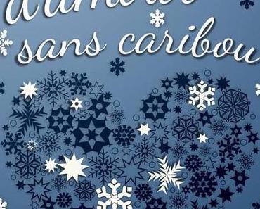 Une histoire d'amour sans caribou - de Charlie Wat
