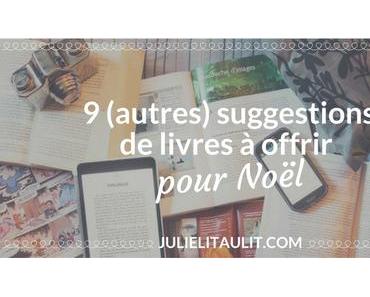 9 (autres) suggestions de livres à offrir pour Noël