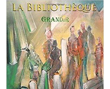 La Bibliothèque, tome 1 : grandir – Pauline Deysson