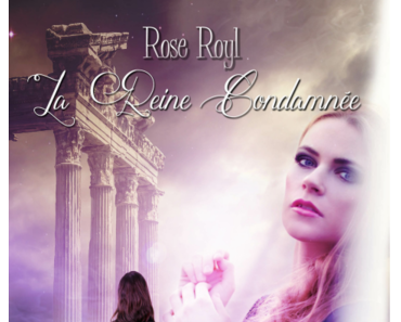 Vestiges, tome 2 : la reine condamnée (Rose Royl)