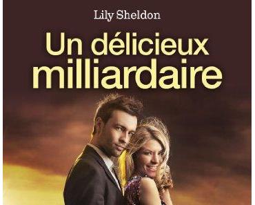 Un délicieux milliardaire de Lily Sheldon