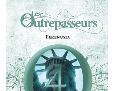 {Challenge #3.4} Les Outrepasseurs, Tome 4 : Ferenusia, Cindy Van Wilder – @Bookscritics