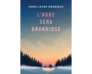 L’aube sera grandiose d’Anne-Laure Bondoux