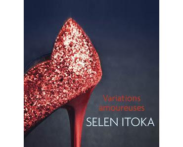 Variations amoureuse - Selen Itoka