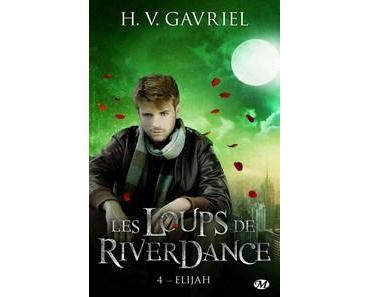 H.V. Gavriel / Les loups de Riverdance, tome 4 : Elijah
