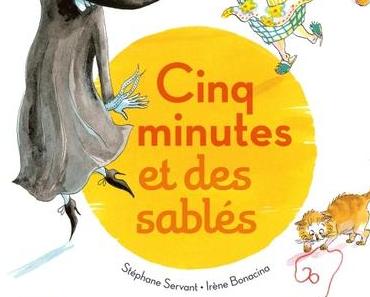 Cinq minutes et des sablés. Stéphane SERVANT et Irène BONACINA – 2015 (Dès 5 ans)