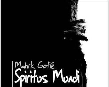 Spiritus Mundi (Mahrk Gotié)