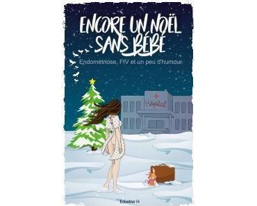 Encore un noël sans bébé : Endométriose, FIV et un peu d’humour, Edwine H