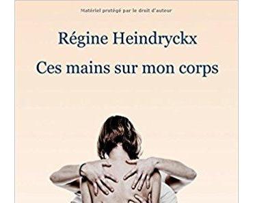 Ces mains sur mon corps  -  Régine Heindryckx