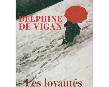 Les Loyautés - de Delphine de VIGAN