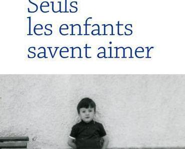 Seuls les enfants savent aimer