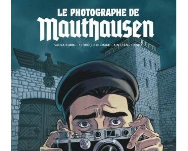 Le photographe de Mauthausen. Rubio SALVA, Aintzane LANDA et Colombo PEDRO – 2017 (BD)