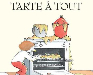 Tarte à tout. Matthieu SYLVANDER et Audrey POUSSIER - 2008 (Dès 5 ans)