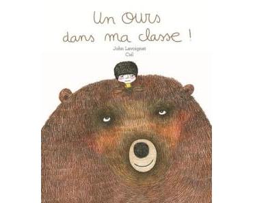 Un ours dans ma classe ! de John Lavoignat et Csil