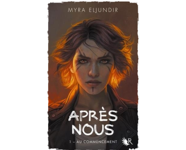 Après nous Tome 1 : Au commencement, Myra Eljundir