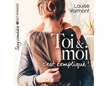 'Toi & moi c'est compliqué !' de Louise Valmont