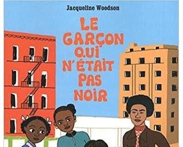 Le garçon qui n’était pas noir. Jacqueline WOODSON – 2011 (Dès 10 ans)