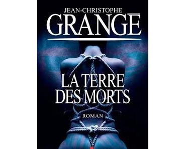 News : La Terre des morts - JC Grangé (Albin Michel)