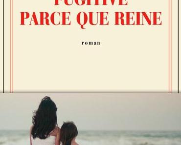 Fugitive parce que reine