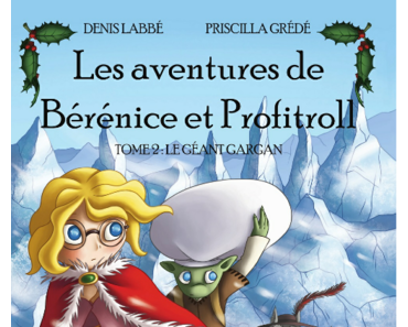 Les aventures de Berenice et Profitroll, tome 2 : le Géant Gargan (Denis Labbé)