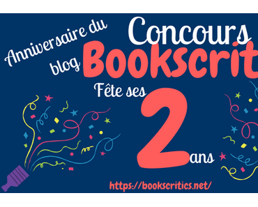 { Concours} Blog Anniversaire : concours des deux ans – @Bookscritics