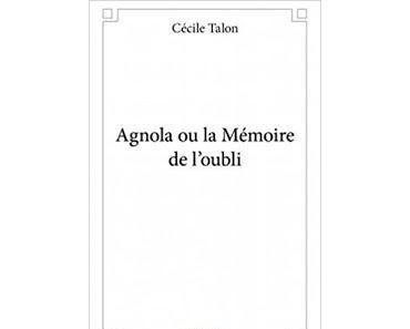 [Chronique] Agnola ou la mémoire de l'oubli - Cécile Talon