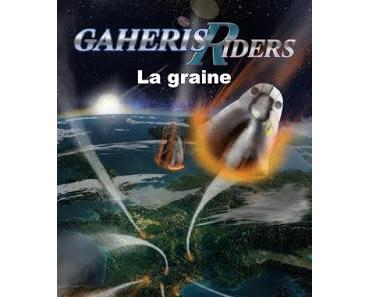 Gaheris riders, tome 1 : La graine - Romain Vivies