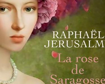 La rose de Saragosse de Raphaël Jeruslamy