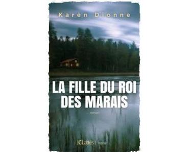 La fille du roi des marais, Karen Dionne