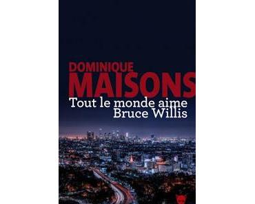 Chronique : Tout Le Monde Aime Bruce Willis (La Martinière)