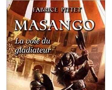 Mon avis sur Masango, la voie du gladiateur de Fabrice Pittet