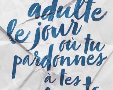 ​Tu deviens adulte le jour où tu pardonnes à tes parents de Gérard Salem