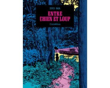 Entre Chien et Loup – (Zuo Ma) – Éditions Cornélius – 21,50 €