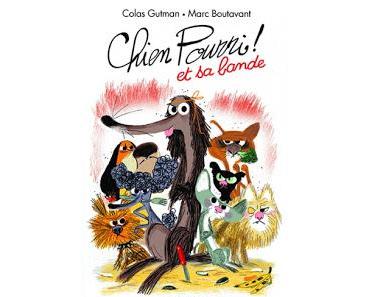 Chien Pourri ! et sa bande de Colas Gutman et Marc Boutavant