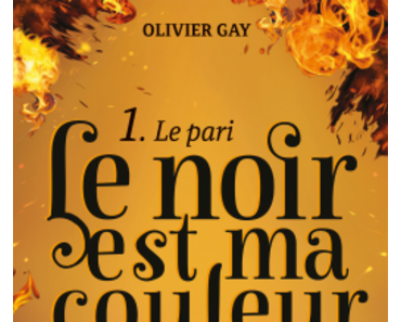 Le noir est ma couleur, tome 1 : Le pari (Olivier Gay)