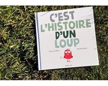 C’est l’histoire d’un loup – Nancy Guilbert et Nicolas Gouny