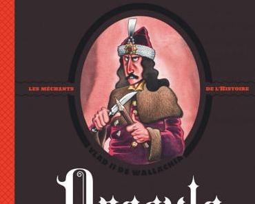 Les méchants de l'Histoire, tome 1 : Dracula - Bernard Swysen &amp; Julien Solé