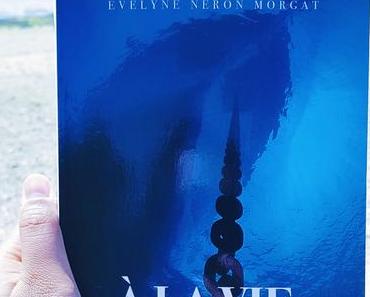 A la vie, à la mer d'Evelyne Néron Morgat