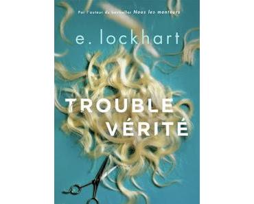 Trouble vérité de E. Lockhart