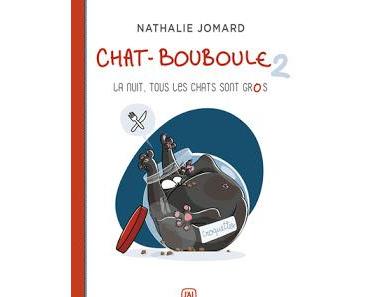 Chat-Bouboule, tome 2 : La nuit, tous les chats sont gros de Nathalie Jomard