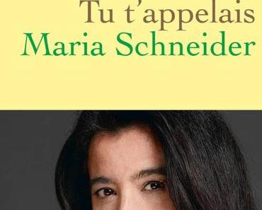Tu t’appelais Maria Schneider