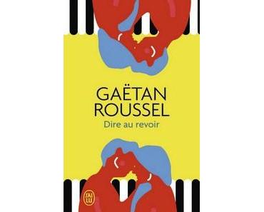 Gaëtan Roussel / Dire au revoir